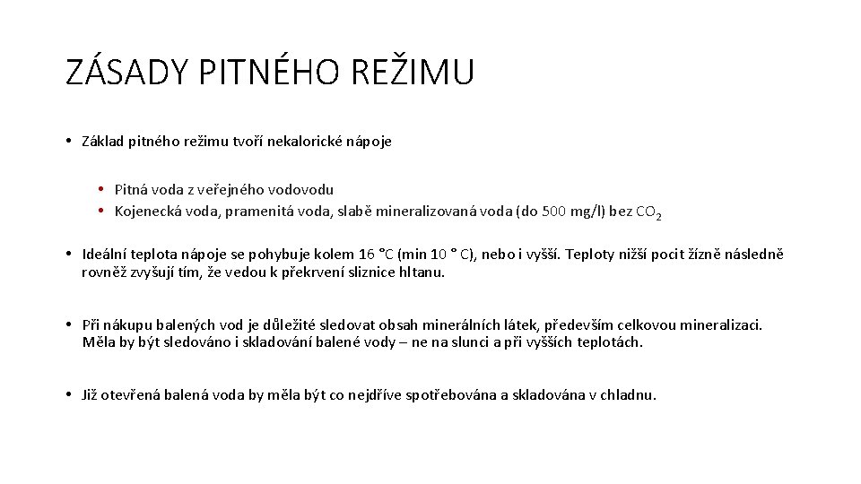 ZÁSADY PITNÉHO REŽIMU • Základ pitného režimu tvoří nekalorické nápoje • Pitná voda z