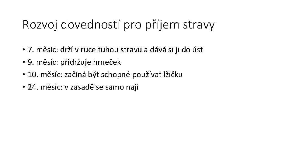 Rozvoj dovedností pro příjem stravy • 7. měsíc: drží v ruce tuhou stravu a