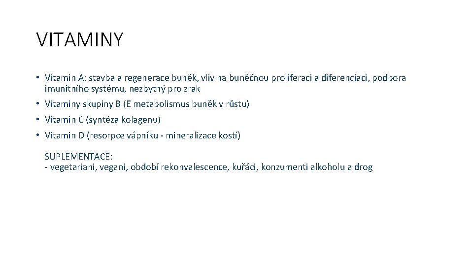 VITAMINY • Vitamin A: stavba a regenerace buněk, vliv na buněčnou proliferaci a diferenciaci,