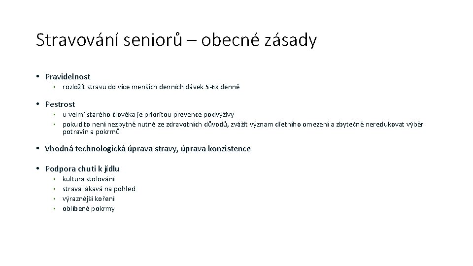 Stravování seniorů – obecné zásady • Pravidelnost • rozložit stravu do více menších denních