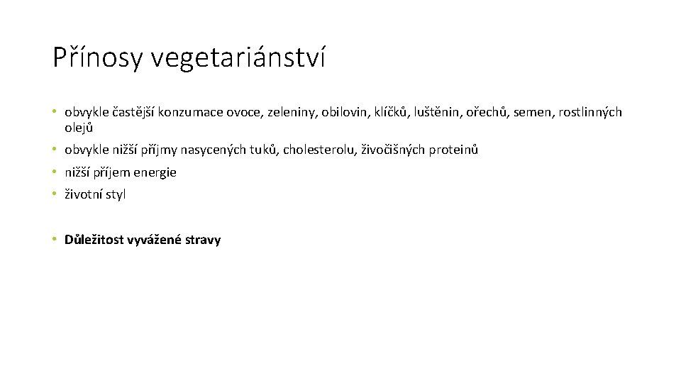 Přínosy vegetariánství • obvykle častější konzumace ovoce, zeleniny, obilovin, klíčků, luštěnin, ořechů, semen, rostlinných