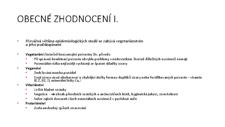 OBECNÉ ZHODNOCENÍ I. • Převážná většina epidemiologických studií se zabývá vegetariánstvím a jeho podskupinami