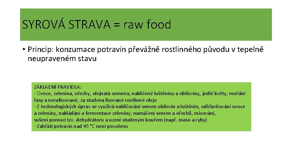 SYROVÁ STRAVA = raw food • Princip: konzumace potravin převážně rostlinného původu v tepelně