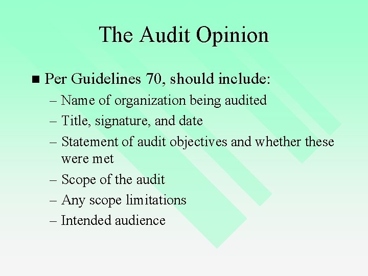 The Audit Opinion n Per Guidelines 70, should include: – Name of organization being