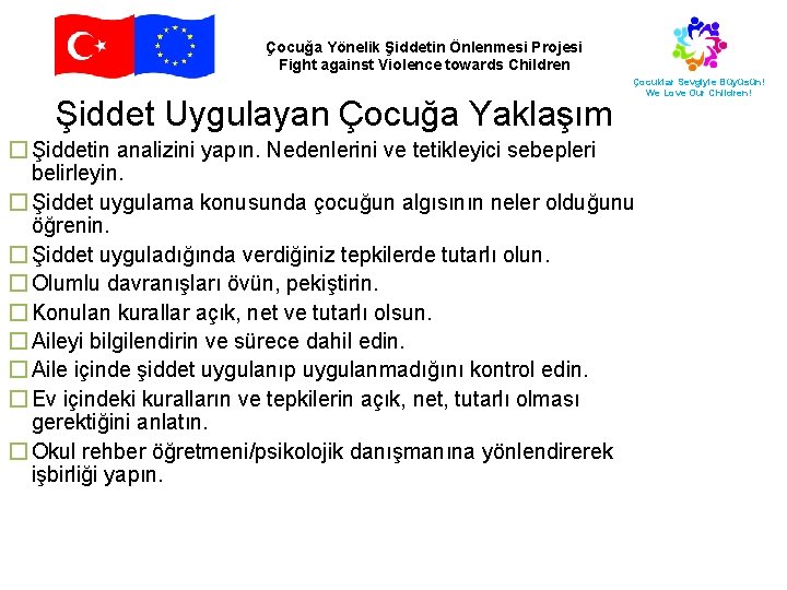 Çocuğa Yönelik Şiddetin Önlenmesi Projesi Fight against Violence towards Children Şiddet Uygulayan Çocuğa Yaklaşım