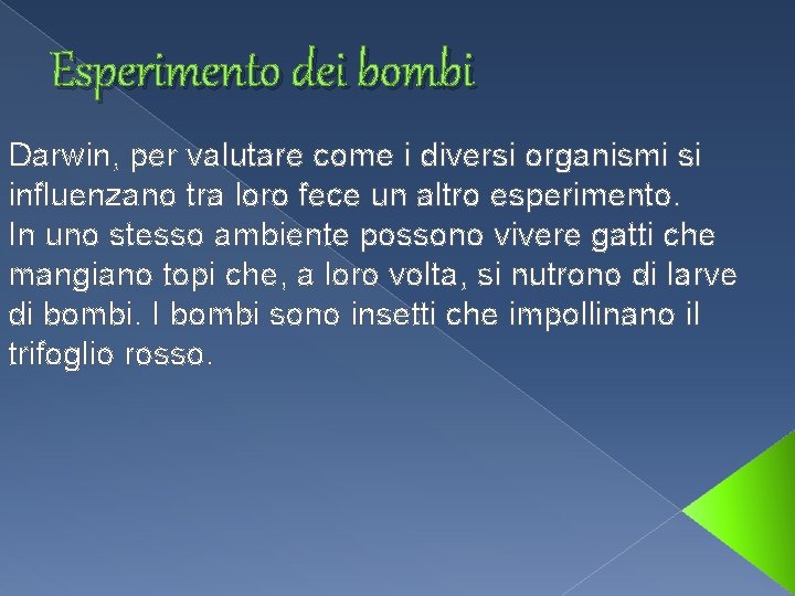 Esperimento dei bombi Darwin, per valutare come i diversi organismi si influenzano tra loro