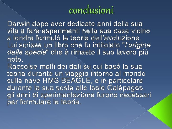 conclusioni Darwin dopo aver dedicato anni della sua vita a fare esperimenti nella sua