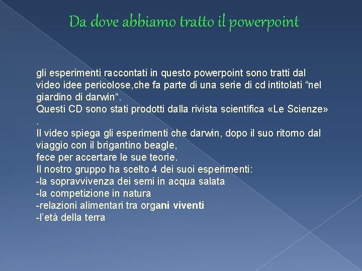 Da dove abbiamo tratto il powerpoint gli esperimenti raccontati in questo powerpoint sono tratti