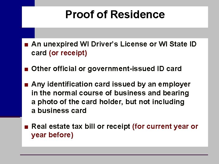 Proof of Residence ■ An unexpired WI Driver’s License or WI State ID card