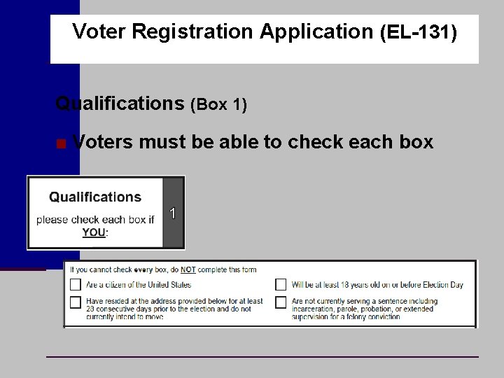 Voter Registration Application (EL-131) Qualifications (Box 1) ■ Voters must be able to check