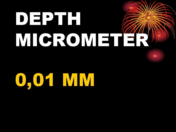 DEPTH MICROMETER 0, 01 MM 
