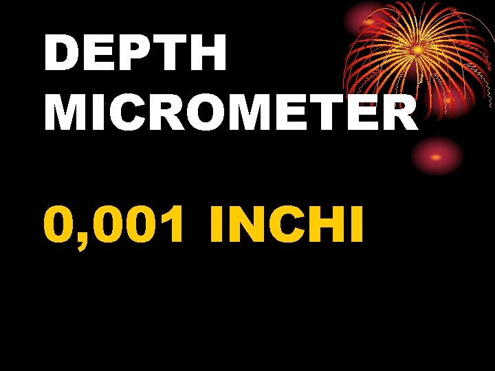 DEPTH MICROMETER 0, 001 INCHI 