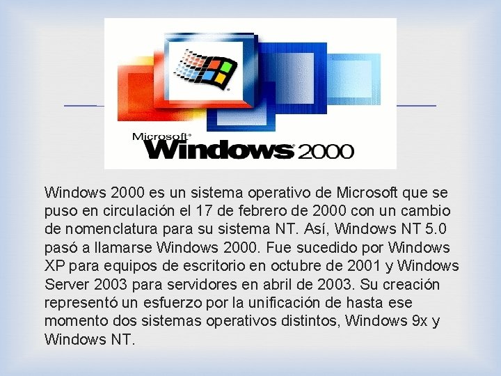  Windows 2000 es un sistema operativo de Microsoft que se puso en circulación