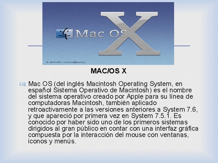  MAC/OS X Mac OS (del inglés Macintosh Operating System, en español Sistema Operativo