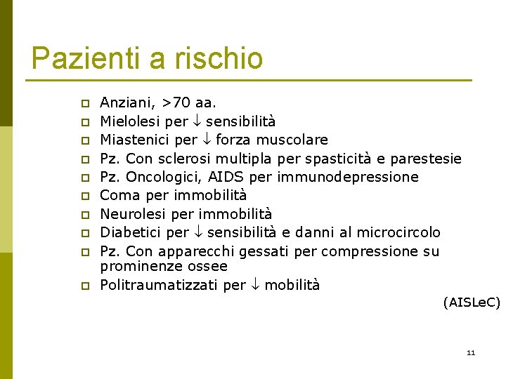 Pazienti a rischio p p p p p Anziani, >70 aa. Mielolesi per sensibilità Pazienti a rischio p p p p p Anziani, >70 aa. Mielolesi per sensibilità