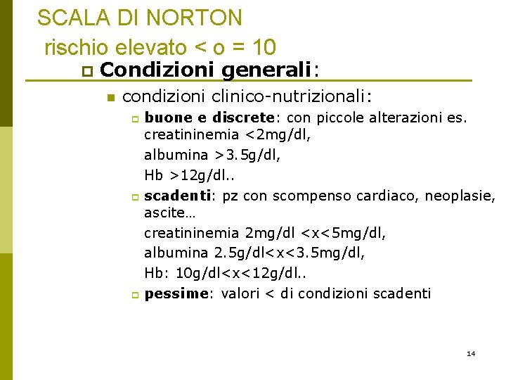 SCALA DI NORTON rischio elevato < o = 10 p Condizioni generali: n condizioni SCALA DI NORTON rischio elevato < o = 10 p Condizioni generali: n condizioni