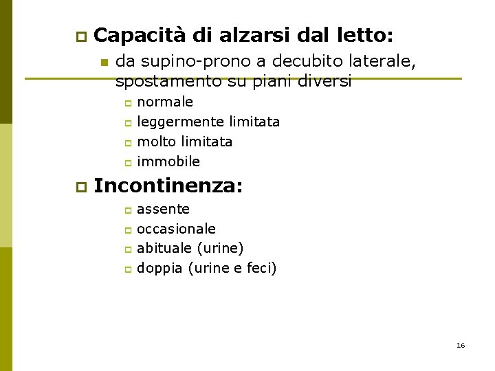 p Capacità di alzarsi dal letto: n da supino-prono a decubito laterale, spostamento su p Capacità di alzarsi dal letto: n da supino-prono a decubito laterale, spostamento su