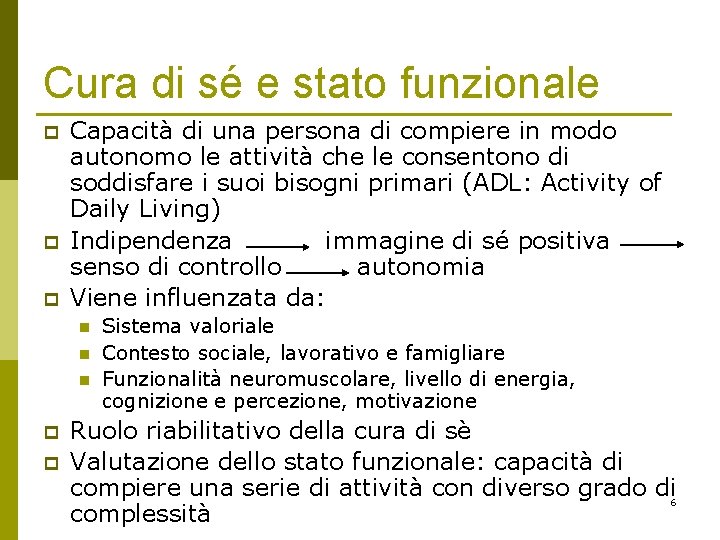 Cura di sé e stato funzionale p p p Capacità di una persona di Cura di sé e stato funzionale p p p Capacità di una persona di