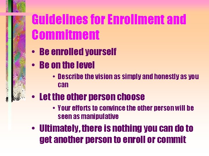 Guidelines for Enrollment and Commitment • Be enrolled yourself • Be on the level