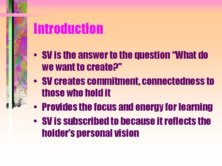 Introduction • SV is the answer to the question “What do we want to