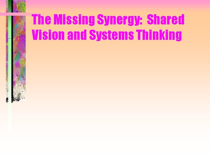 The Missing Synergy: Shared Vision and Systems Thinking 