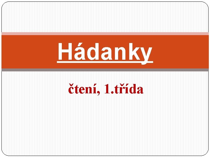 Hádanky čtení, 1. třída 