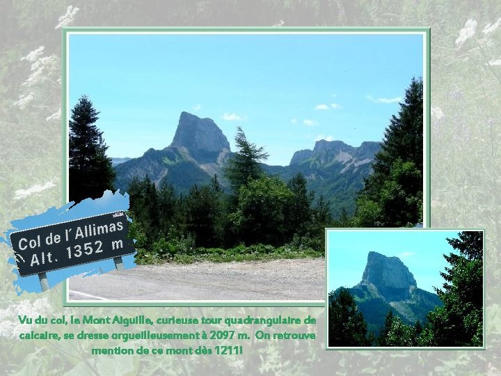 Vu du col, le Mont Aiguille, curieuse tour quadrangulaire de calcaire, se dresse orgueilleusement