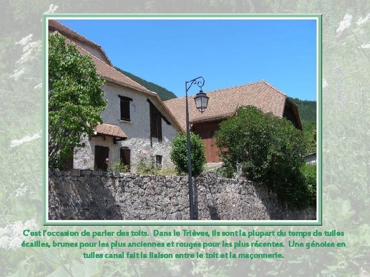 C’est l’occasion de parler des toits. Dans le Trièves, ils sont la plupart du