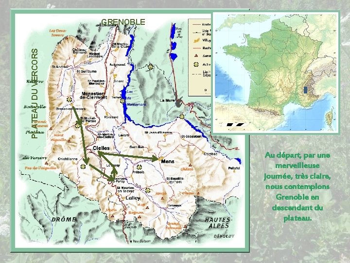 PLATEAU DU VERCORS GRENOBLE Au départ, par une merveilleuse journée, très claire, nous contemplons