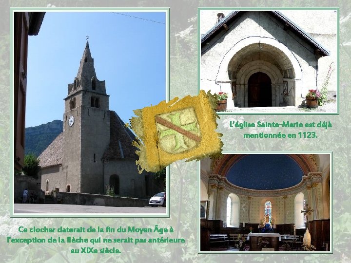 L’église Sainte-Marie est déjà mentionnée en 1123. Ce clocher daterait de la fin du