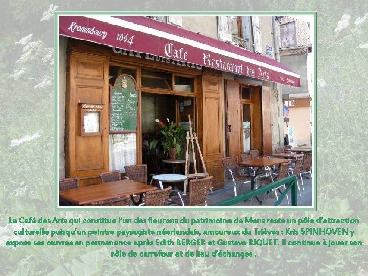 Le Café des Arts qui constitue l’un des fleurons du patrimoine de Mens reste