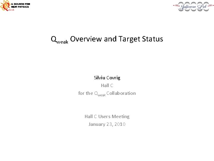 Qweak Overview and Target Status Silviu Covrig Hall C for the Qweak Collaboration Hall