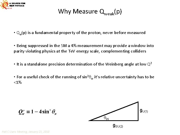 Why Measure Qweak(p) • Qw(p) is a fundamental property of the proton, never before
