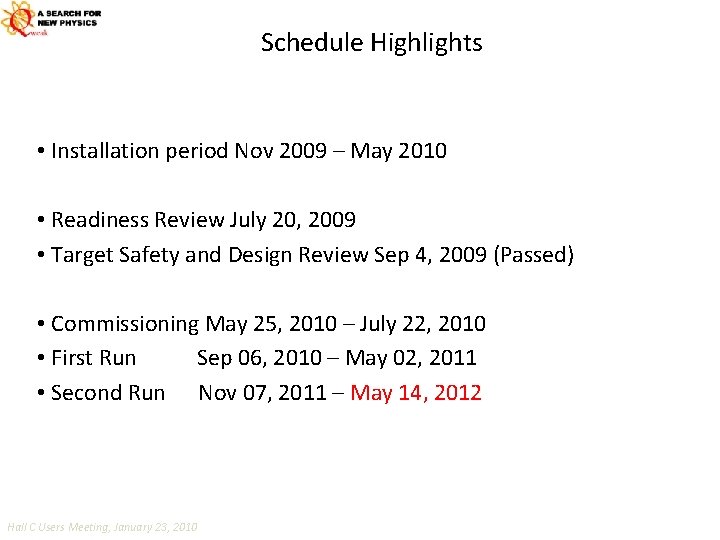 Schedule Highlights • Installation period Nov 2009 – May 2010 • Readiness Review July