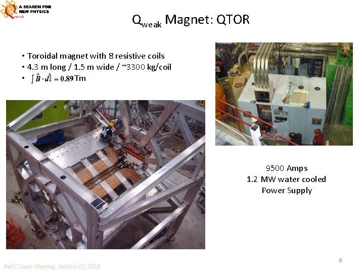 Qweak Magnet: QTOR • Toroidal magnet with 8 resistive coils • 4. 3 m