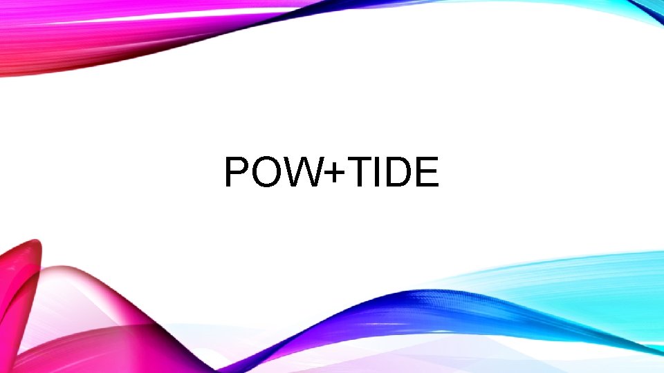 POW+TIDE 