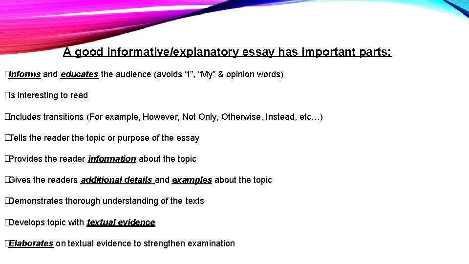 A good informative/explanatory essay has important parts: �Informs and educates the audience (avoids “I”,