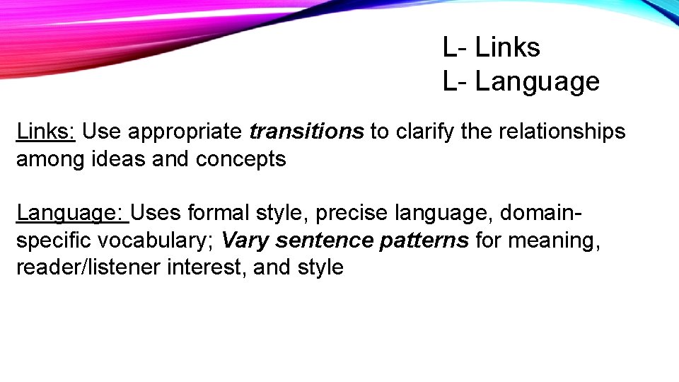 L- Links L- Language Links: Use appropriate transitions to clarify the relationships among ideas