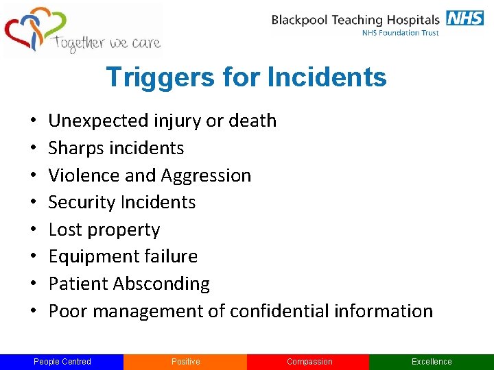 Triggers for Incidents • • Unexpected injury or death Sharps incidents Violence and Aggression