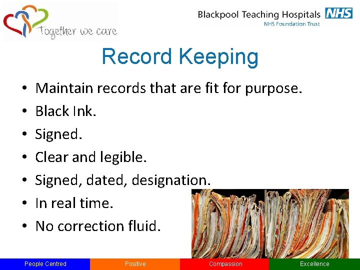 Record Keeping • • Maintain records that are fit for purpose. Black Ink. Signed.