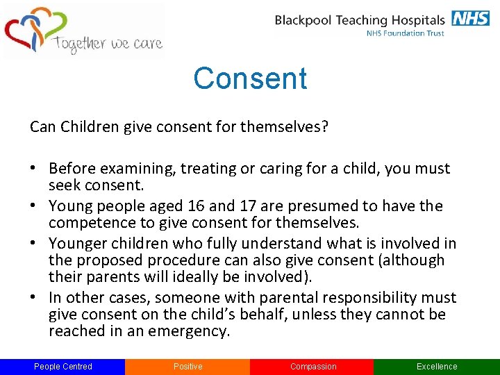 Consent Can Children give consent for themselves? • Before examining, treating or caring for