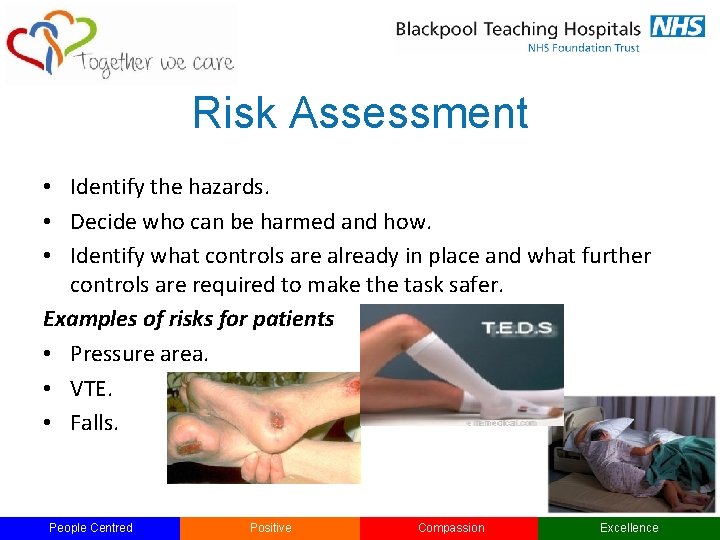 Risk Assessment • Identify the hazards. • Decide who can be harmed and how.