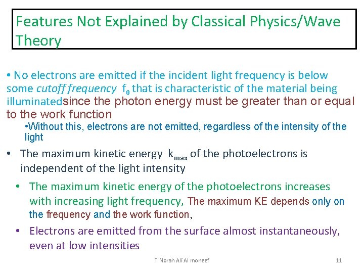 Features Not Explained by Classical Physics/Wave Theory • No electrons are emitted if the