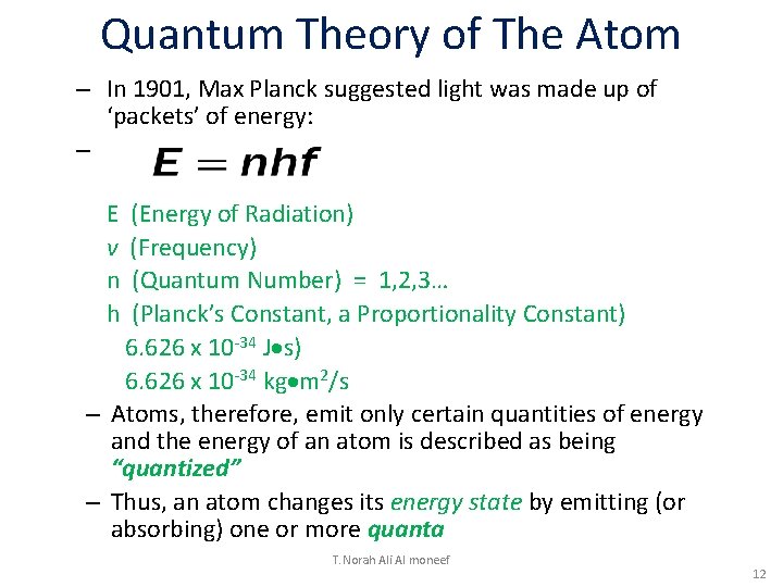 Quantum Theory of The Atom – In 1901, Max Planck suggested light was made