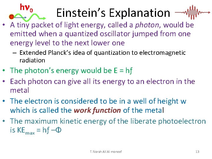 h 0 Einstein’s Explanation • A tiny packet of light energy, called a photon,