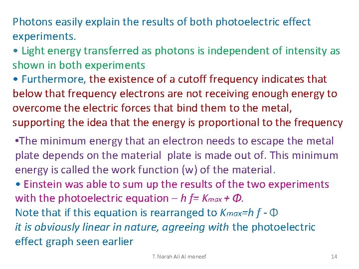 Photons easily explain the results of both photoelectric effect experiments. • Light energy transferred