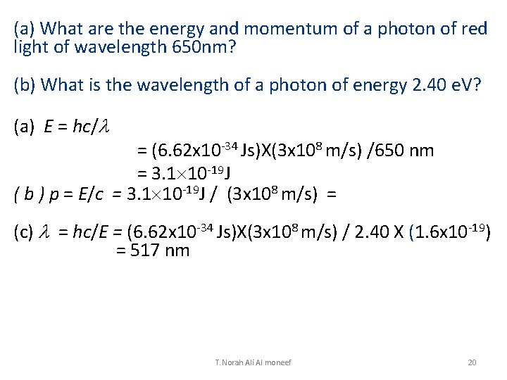 (a) What are the energy and momentum of a photon of red light of