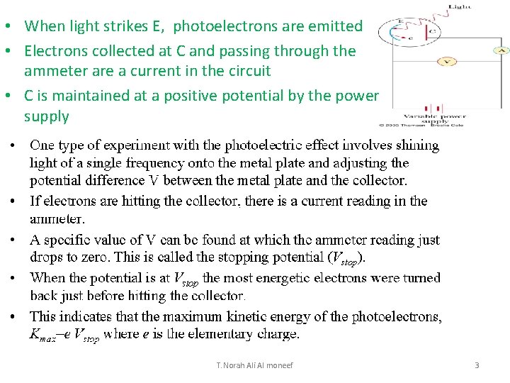  • When light strikes E, photoelectrons are emitted • Electrons collected at C