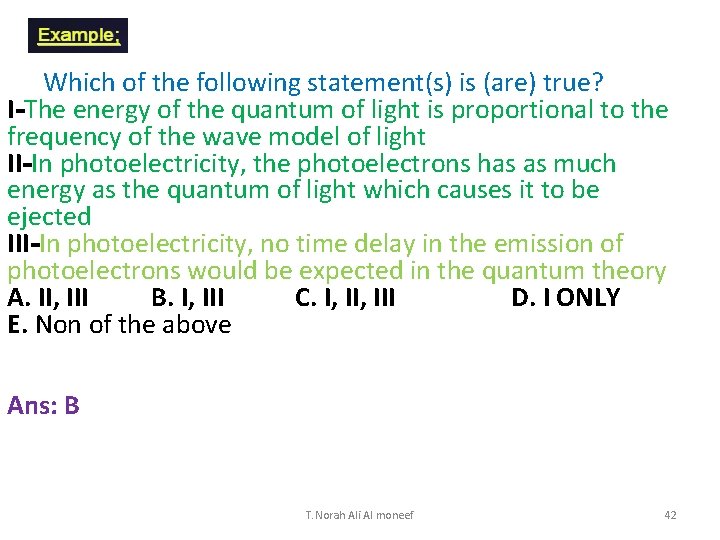Which of the following statement(s) is (are) true? I-The energy of the quantum of
