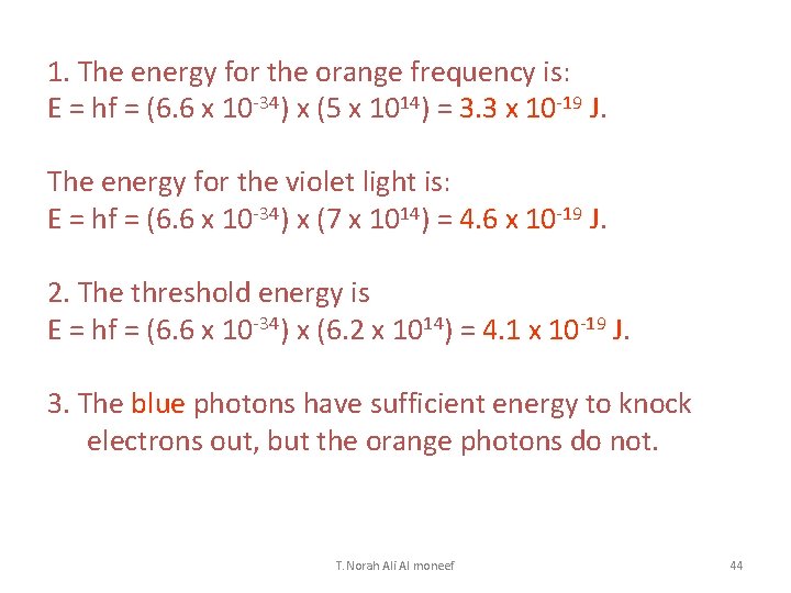 1. The energy for the orange frequency is: E = hf = (6. 6